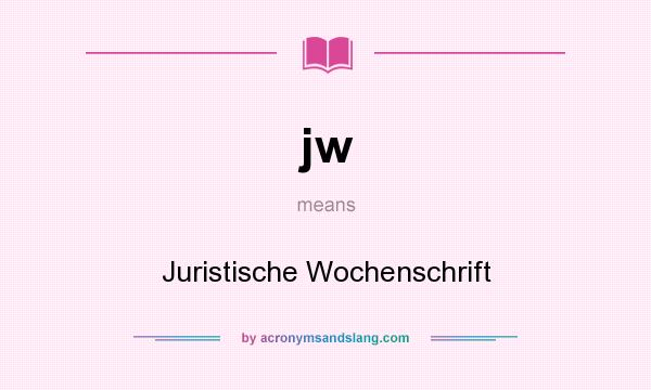 What does jw mean? It stands for Juristische Wochenschrift