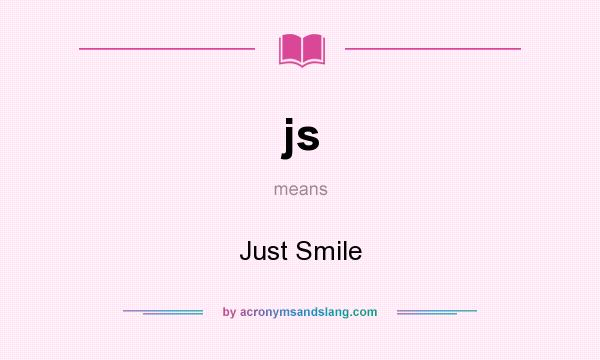What does js mean? It stands for Just Smile