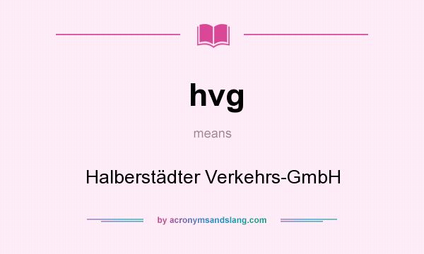 What does hvg mean? It stands for Halberstädter Verkehrs-GmbH