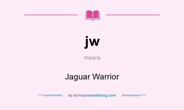 What does jw mean? It stands for Jaguar Warrior