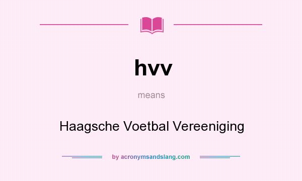 What does hvv mean? It stands for Haagsche Voetbal Vereeniging