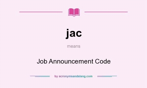 What does jac mean? It stands for Job Announcement Code