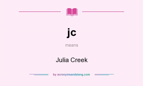 What does jc mean? It stands for Julia Creek