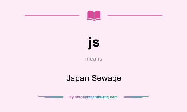 What does js mean? It stands for Japan Sewage