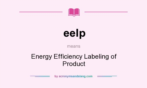What does eelp mean? It stands for Energy Efficiency Labeling of Product