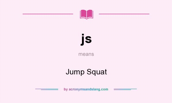 What does js mean? It stands for Jump Squat