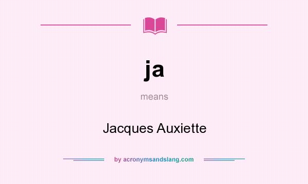 What does ja mean? It stands for Jacques Auxiette
