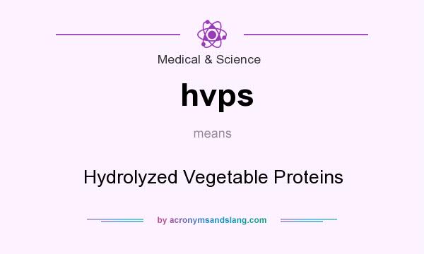 What does hvps mean? It stands for Hydrolyzed Vegetable Proteins