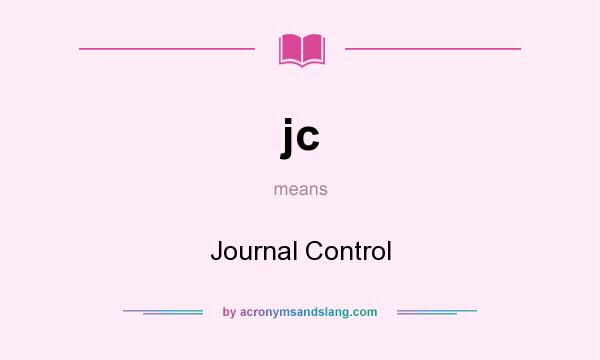 What does jc mean? It stands for Journal Control