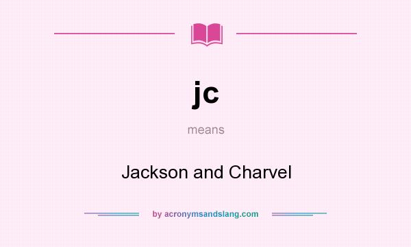 What does jc mean? It stands for Jackson and Charvel