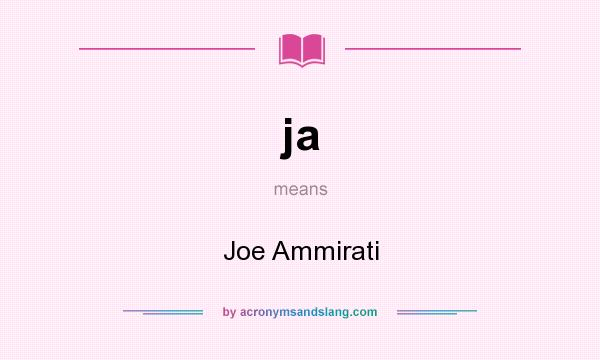 What does ja mean? It stands for Joe Ammirati