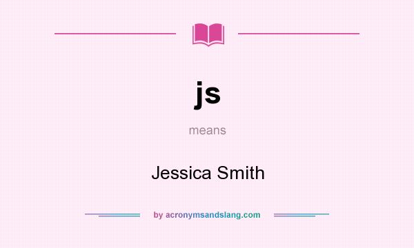 What does js mean? It stands for Jessica Smith