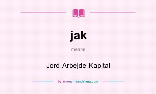 What does jak mean? It stands for Jord-Arbejde-Kapital