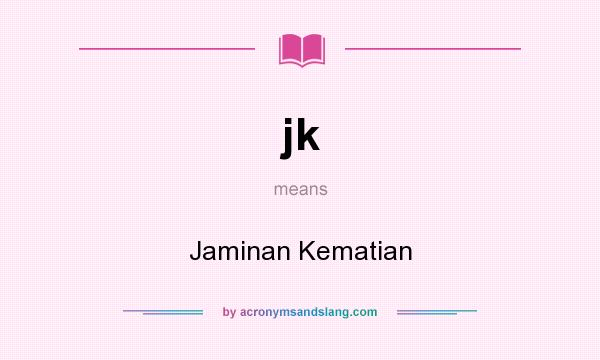 What does jk mean? It stands for Jaminan Kematian