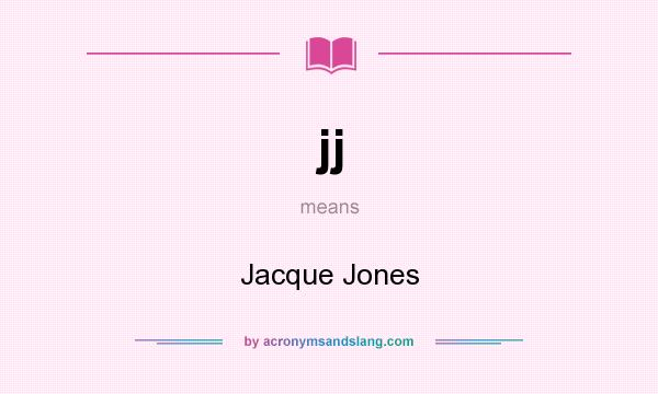 What does jj mean? It stands for Jacque Jones