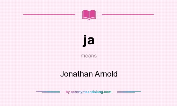 What does ja mean? It stands for Jonathan Arnold