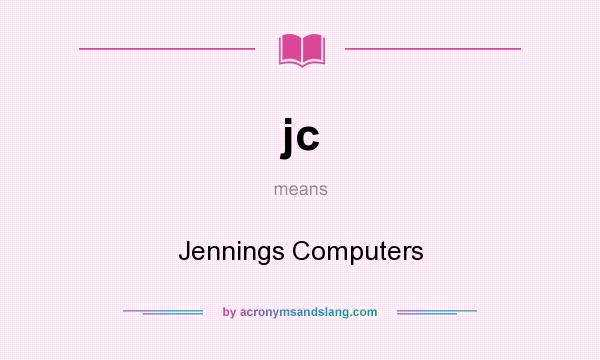 What does jc mean? It stands for Jennings Computers