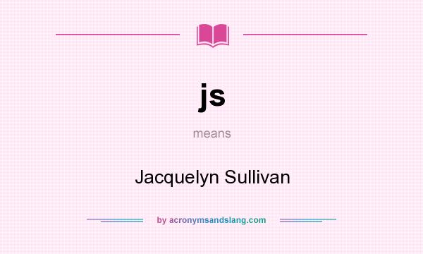 What does js mean? It stands for Jacquelyn Sullivan