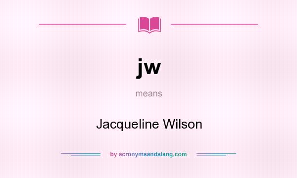 What does jw mean? It stands for Jacqueline Wilson