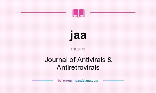 What does jaa mean? It stands for Journal of Antivirals & Antiretrovirals