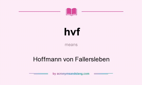 What does hvf mean? It stands for Hoffmann von Fallersleben