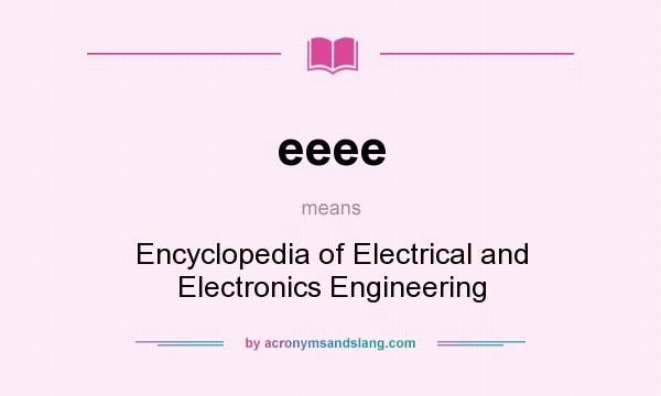 What does eeee mean? It stands for Encyclopedia of Electrical and Electronics Engineering
