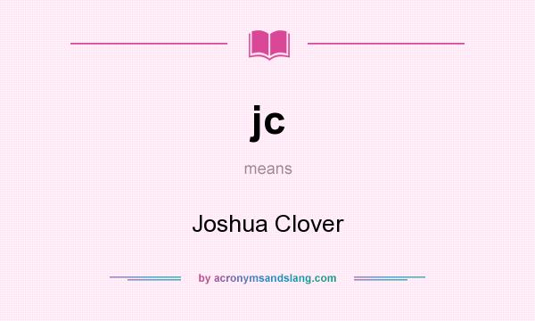 What does jc mean? It stands for Joshua Clover