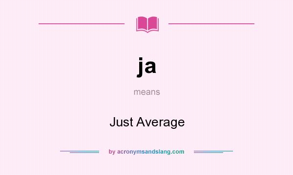 What does ja mean? It stands for Just Average