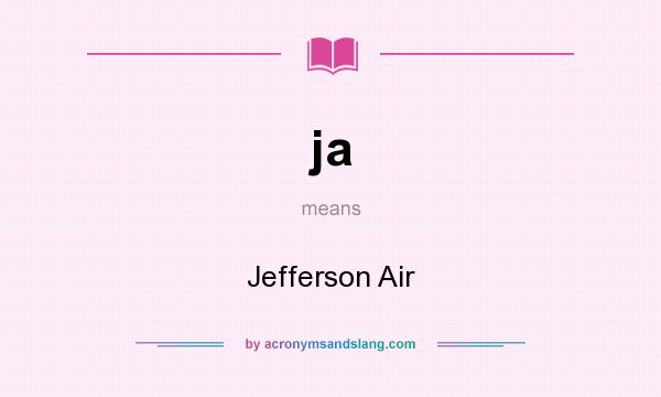 What does ja mean? It stands for Jefferson Air