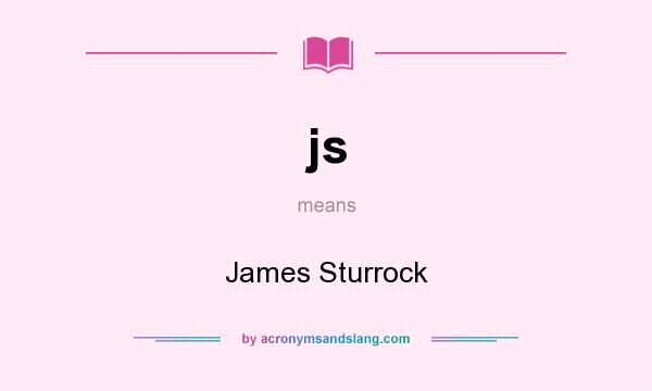 What does js mean? It stands for James Sturrock