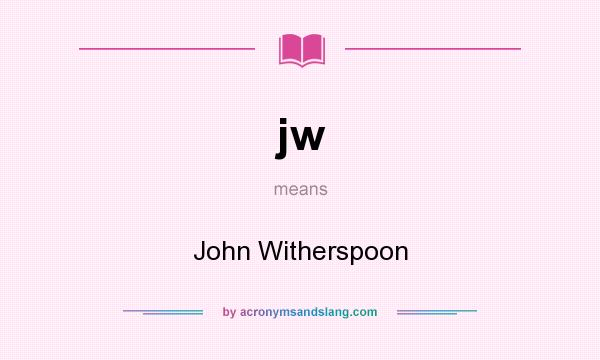 What does jw mean? It stands for John Witherspoon