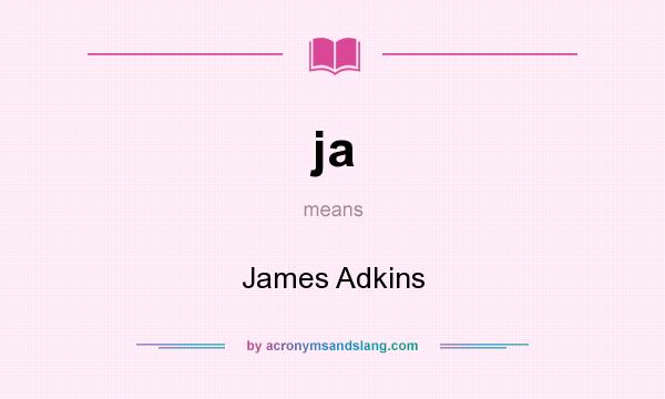 What does ja mean? It stands for James Adkins