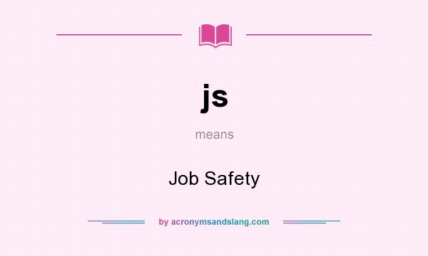 What does js mean? It stands for Job Safety