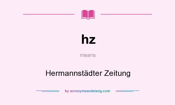 What does hz mean? It stands for Hermannstädter Zeitung
