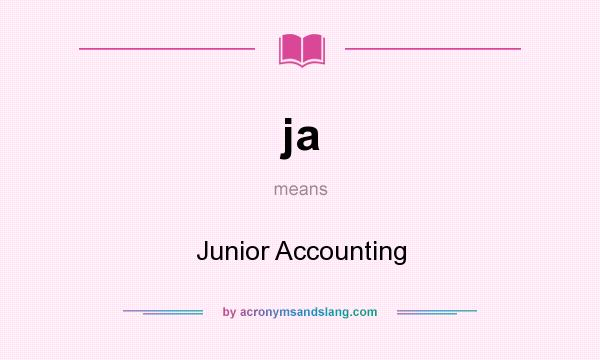 What does ja mean? It stands for Junior Accounting