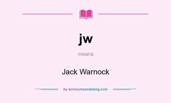 What does jw mean? It stands for Jack Warnock