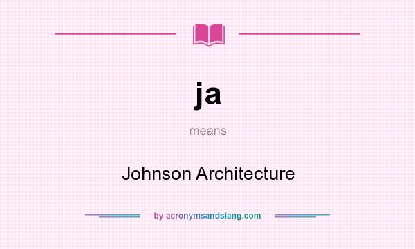 What does ja mean? It stands for Johnson Architecture