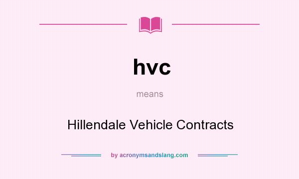 What does hvc mean? It stands for Hillendale Vehicle Contracts