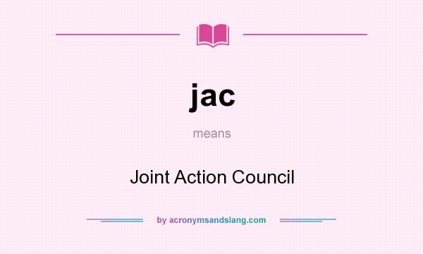 What does jac mean? It stands for Joint Action Council