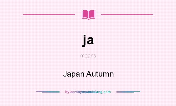 What does ja mean? It stands for Japan Autumn