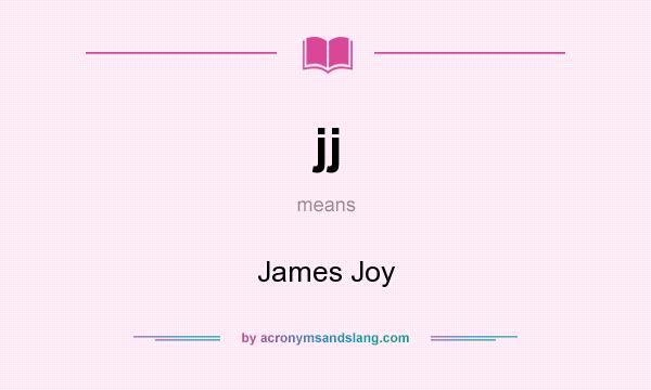 What does jj mean? It stands for James Joy