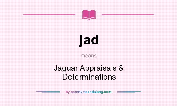 What does jad mean? It stands for Jaguar Appraisals & Determinations