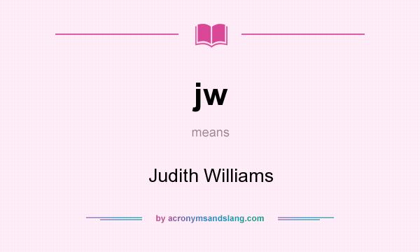What does jw mean? It stands for Judith Williams