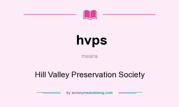 What does hvps mean? It stands for Hill Valley Preservation Society