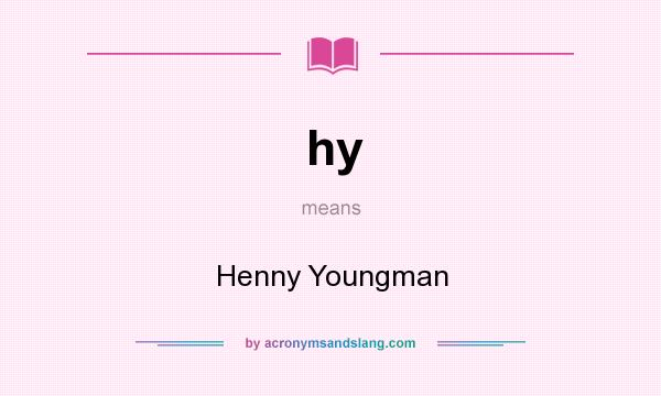 What does hy mean? It stands for Henny Youngman