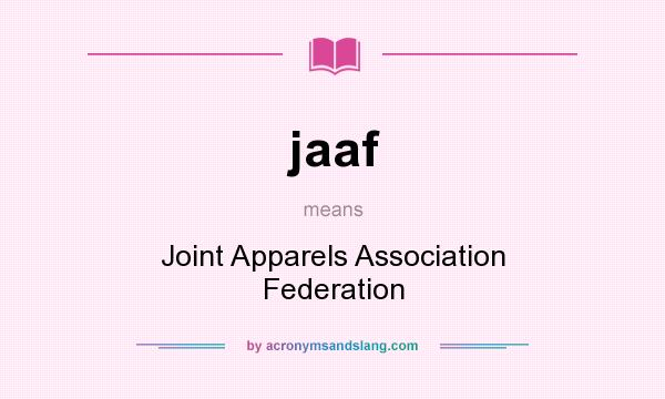 What does jaaf mean? It stands for Joint Apparels Association Federation