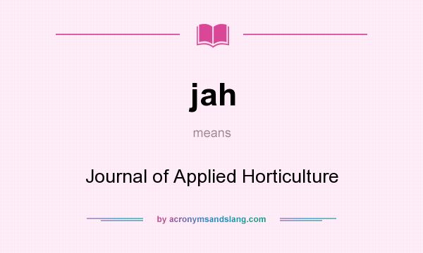 What does jah mean? It stands for Journal of Applied Horticulture