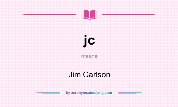 What does jc mean? It stands for Jim Carlson