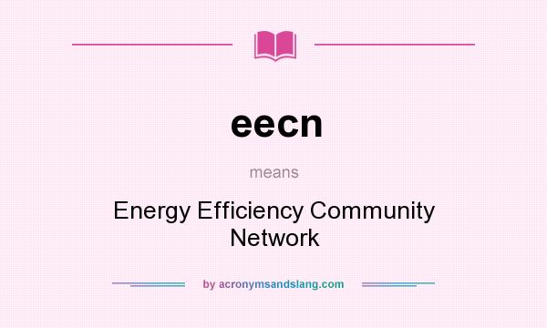 What does eecn mean? It stands for Energy Efficiency Community Network