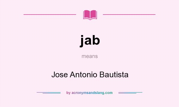 What does jab mean? It stands for Jose Antonio Bautista